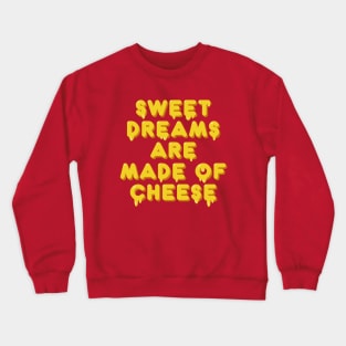 Sweet dreams are made of cheese song lyric Crewneck Sweatshirt